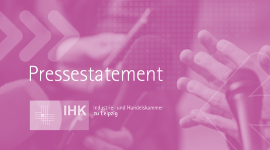 Pressestatement der IHK zu Leipzig